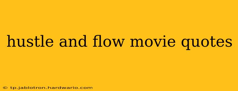 hustle and flow movie quotes