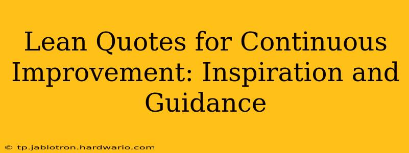 Lean Quotes for Continuous Improvement: Inspiration and Guidance