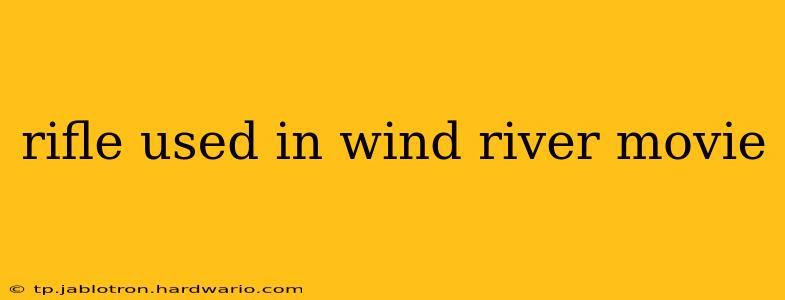 rifle used in wind river movie